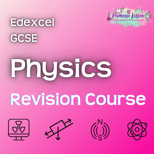 Edexcel GCSE Physics | Full Revision Course - Primrose Kitten