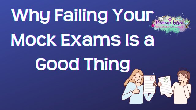 Why Failing Your Mock Exams 🫣  Is a Good Thing 🤔 - Primrose Kitten