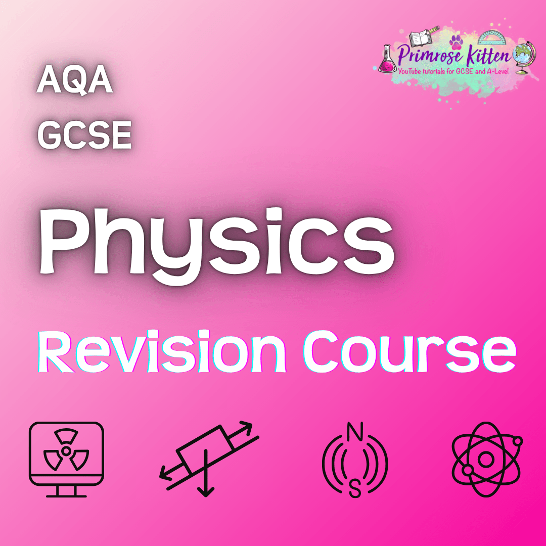 AQA GCSE Physics | Full Revision Course - Primrose Kitten