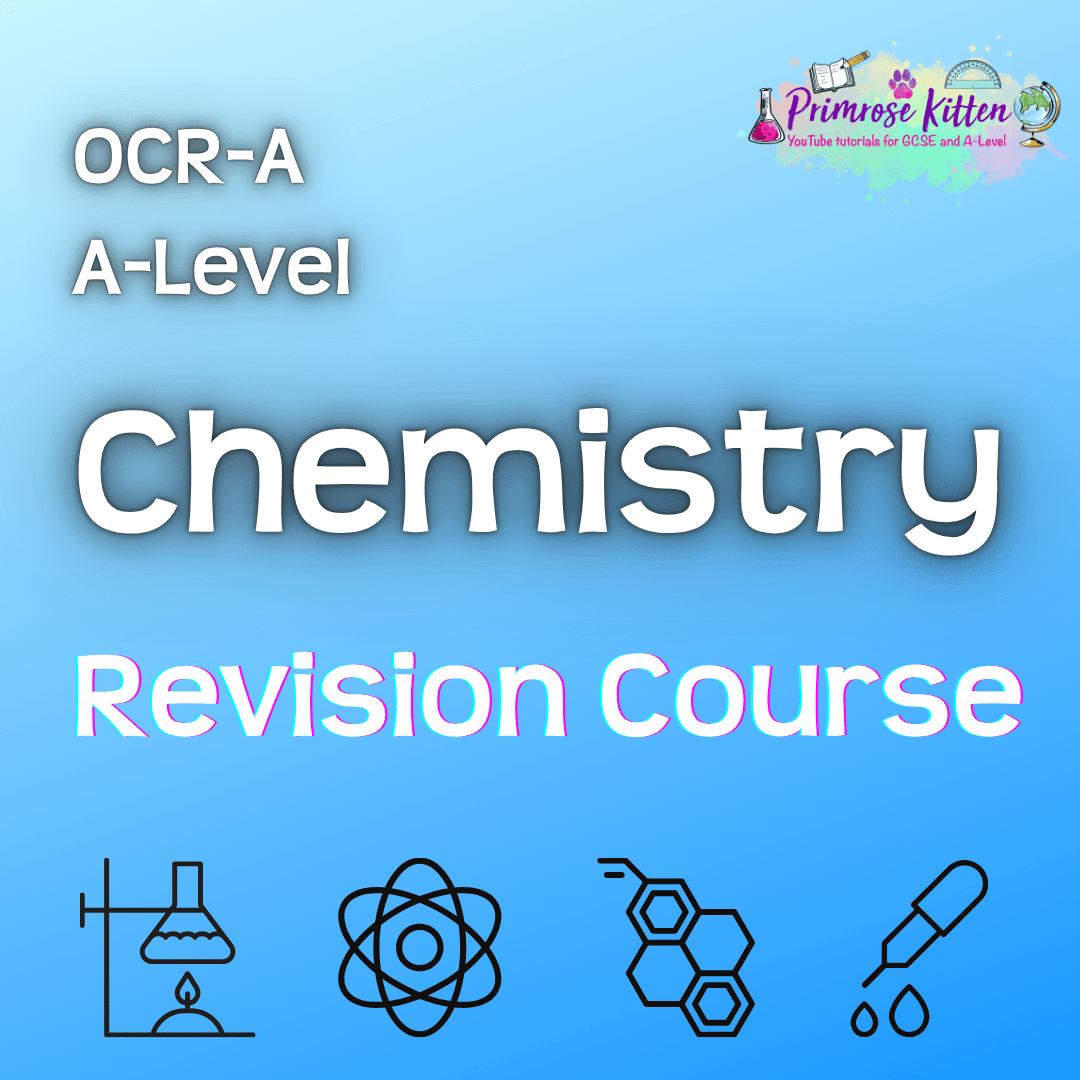 OCR - A A - Level Chemistry | Full Revision Course - Primrose Kitten