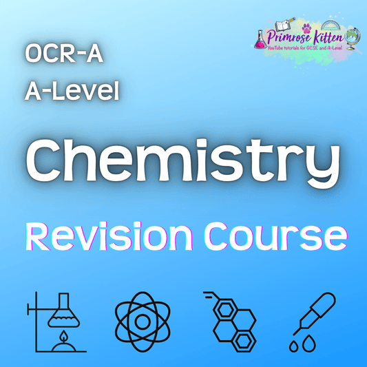 OCR - A A - Level Chemistry | Full Revision Course - Primrose Kitten