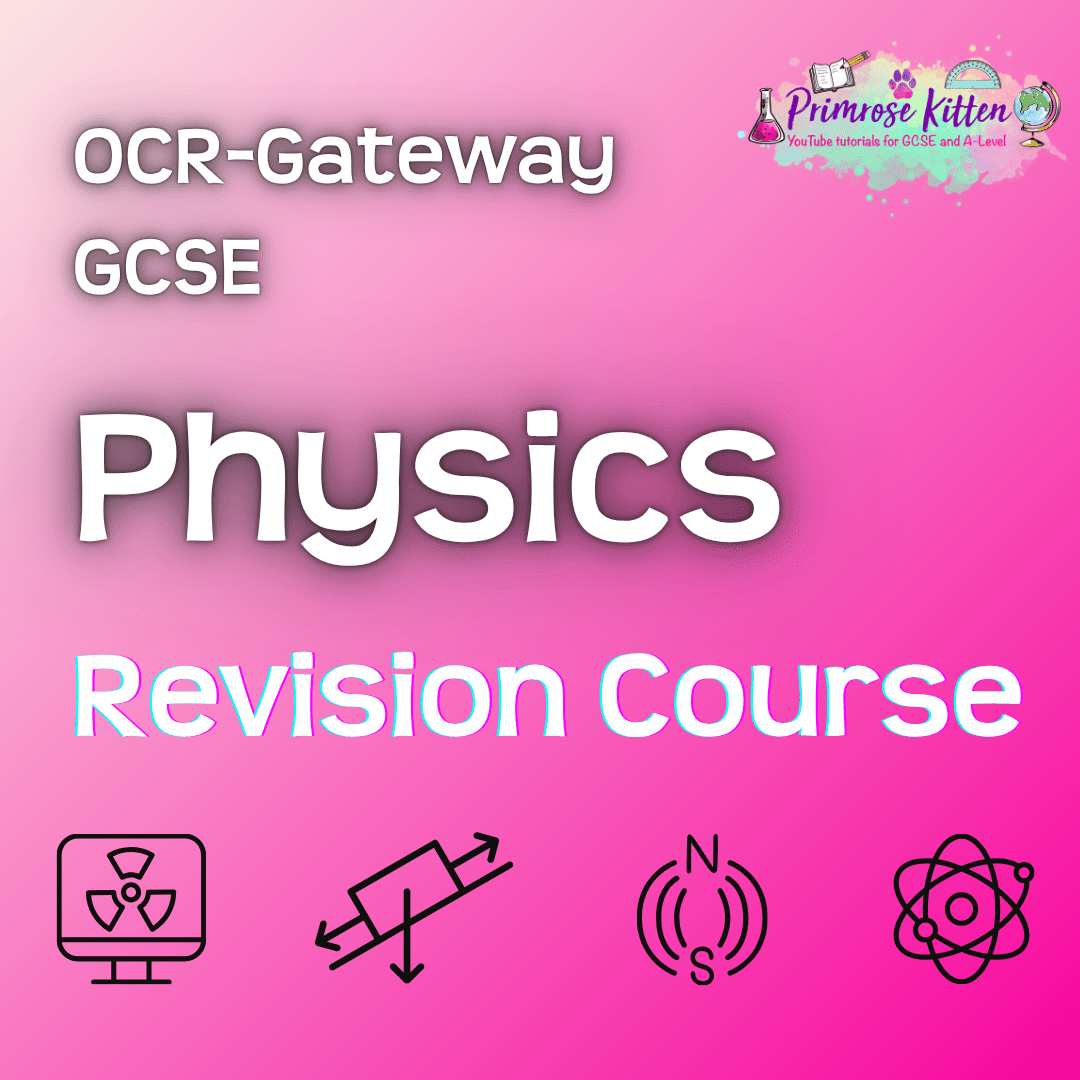 OCR - Gateway GCSE Physics | Full Revision Course - Primrose Kitten