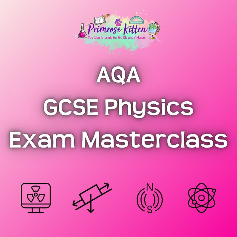 AQA GCSE Physics Exam Masterclass - Primrose Kitten
